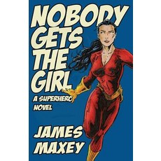(英文圖書)Nobody Gets the Girl: A Superhero Novel 平裝版, Createspace Independent Pub..., 英文