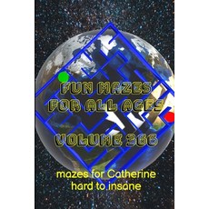 (英文圖書) Fun Mazes for All Ages Volume 366: Mazes for Catherine - Hard to Insane 平裝版, Lulu.com, 英文