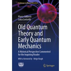 (英文圖書) Old Quantum Theory and Early Quantum Mechanics: A Historical Perspective Commented for the In... 精裝版, Springer, 英文