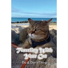 (英文圖書) Traveling With Your Cat: Do & Don't Things: Don'T Forget This When Traveling With Your Cat 平裝版, Independently Published, 英文