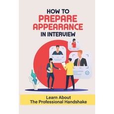 (英文圖書) How To Prepare Appearance In Interview: Learn About The Professional Handshake: Company Resea... 平裝版, Independently Published, 英文