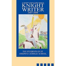 (英文圖書)St. Joseph's Catholic School Presents Knight Writers 2007-2008 平裝版, iUniverse, 英文