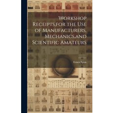 (英文圖書) Workshop Receipts for the Use of Manufacturers Mechanics and Scientific Amateurs 精裝版, Legare Street Press, 英文