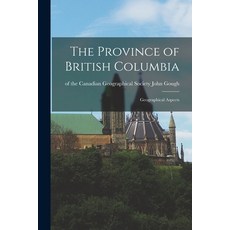 (英文圖書) The Province of British Columbia: Geographical Aspects 平裝版, Hassell Street Press, 英文