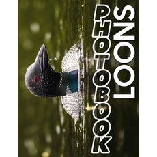 (英文圖書) Loons Photo Book: Explore 40 Stunning Images Of Majestic Loons Captured In Thei... 平裝版, Independently Published, 英文