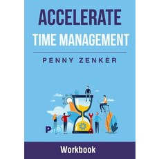 Accelerate Time Management: Workbook 平裝版, Independently Published, 英文