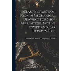 (英文圖書) Class Instruction Book in Mechanical Drawing for Shop Apprentices Motive Power and Car Depar... 平裝版, Legare Street Press, 英文