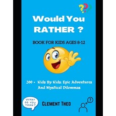 (英文圖書)Would You Rather ?: 200 + Kids By Kids: Epic Adventures And Mystical Dilemmas Fo... 平裝版, Independently Published, 英文