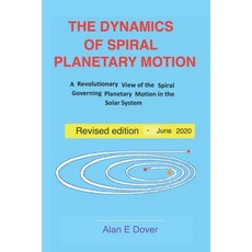 (英文圖書) The Dynamics of Spiral Planetary Motion: A Revolutionary View of the Spiral Governing Planeta... 平裝版, Independently Published, 英語
