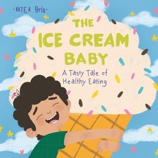 (英文圖書)The Ice Cream Baby: A Tale of Healthy Eating 平裝版, Independently Published, 英文