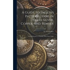 (英文圖書) A Guide to English Pattern Coins in Gold Silver Copper and Pewter: From Edward I. to Victo... 精裝版, Legare Street Press, 英文
