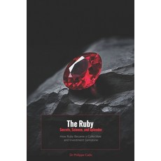 (英文圖書) The Ruby: Secrets Science and Splendor: How Ruby Became a Collectible and Inve... 平裝版, Independently Published, 英文