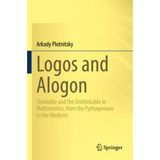 (英文圖書) Logos and Alogon: Thinkable and the Unthinkable in Mathematics from the Pythagoreans to the ... 平裝版, Springer, 英文