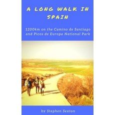 A Long Walk in Spain: 1200km on the Camino de Santiago and Picos de Europa National Park 平裝版, Independently Published, 英文
