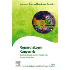(英文圖書) Organochalcogen Compounds: Synthesis Catalysis and New Protocols with Greener Perspectives 平裝版, Elsevier, 英文