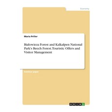 Bialowieza Forest and Kalkalpen National Park's Beech Forest. Touristic Offers and Visitor Management 平裝版, Grin Verlag, 英文