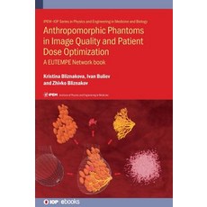 (英文圖書) Anthropomorphic Phantoms in Image Quality and Patient Dose Optimization 精裝版, IOP Publishing Ltd, 英文