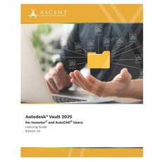 (英文圖書) Autodesk Vault 2025 for Inventor and AutoCAD Users 平裝版, Ascent, Center for Technica..., 英文
