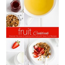 Fruit Cookbook: Discover the Joys of Cooking with Fruits with Tasty Fruit Recipes 平裝版, Createspace Independent Pub..., 英文