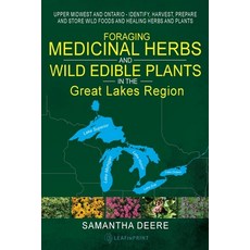 (英文圖書) Foraging Medicinal Herbs and Wild Edible Plants in the Great Lakes Region: Upper Midwest and ... 平裝版, Leafinprint LLC, 英文