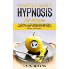Gastric Band Hypnosis For Women: How To Burn Fat Stop Disordered And Emotional Eating Through Posit... 平裝版, Lara Dokyns, 英文