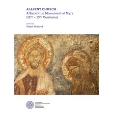 Alakent Church: A Byzantine Monument at Myra (12th-13th Centuries) 平裝版, Koc University Press, 英文