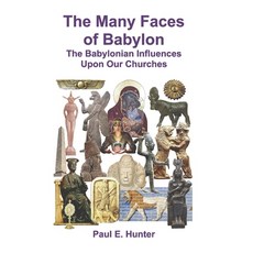 (英文圖書) The Many Faces of Babylon: The Babylonian Influences Upon Our Churches 平裝版, Bookbaby, 英文