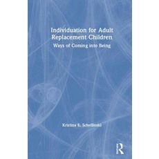 Individuation for Adult Replacement Children: Ways of Coming Into Being 精裝版, Routledge, 英文