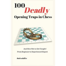 (英文圖書) 100 Deadly Opening Traps in Chess: And How Not to Get Caught! From Beginner to... 平裝版, Independently Published, 英文