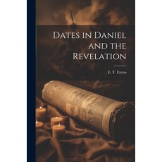 (英文圖書) Dates in Daniel and the Revelation 平裝版, Legare Street Press, 英文