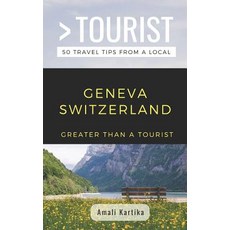 Greater Than a Tourist- Geneva Switzerland: Amali Kartika 平裝版, Independently Published, 英文