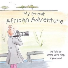(英文圖書)My Great African Adventure: As Told By Emma Love King 7 Years Old 平裝版, Createspace Independent Pub..., 英文