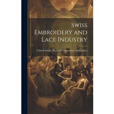 (英文圖書) Swiss Embroidery and Lace Industry 精裝版, Legare Street Press, 英文