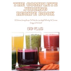 (英文圖書) The Complete Juicing Recipe Book 平裝版, Erik Pelvis, 英文