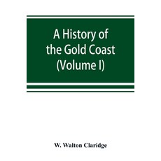 (英文圖書) A history of the Gold Coast and Ashanti from the earliest times to the commencement of the tw... 平裝版, Alpha Edition, 英文