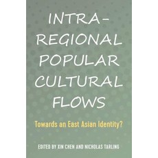 Intra-Regional Popular Cultural Flows; Towards an East Asian Identity? 精裝版, Peter Lang Us, 英文
