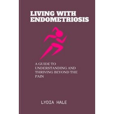 (英文圖書) Living with Endometriosis: A Guide to Understanding and Thriving Beyond the Pain 平裝版, Independently Published, 英文