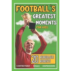 (英文圖書)Football's Greatest Moments: 20 Incredible True Football Stories For Kids 平裝版, Independently Published, 英文