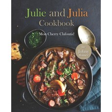 Julie and Julia Cookbook: Mon Cherry Clafoutis! 平裝版, Independently Published, 英文
