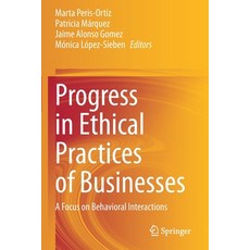 (英文圖書) Progress in Ethical Practices of Businesses: A Focus on Behavioral Interactions 平裝版, Springer, 英文