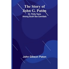 (英文圖書) The Story of John G. Paton; Or Thirty Years Among South Sea Cannibals 平裝版, Alpha Edition, 英文