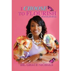(英文圖書) I Choose To Flourish By Dr. Grace Nichols 平裝版, Lulu.com, 英文