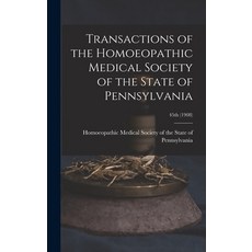 (英文圖書) Transactions of the Homoeopathic Medical Society of the State of Pennsylvania; 45th (1908) 精裝版, Legare Street Press, 英文
