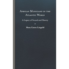 (英文圖書) African Musicians in the Atlantic World: Legacies of Sound and Slavery 精裝版, University of Virginia Press, 英文