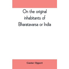 (英文圖書) On the original inhabitants of Bharatavarsa or India 平裝版, Alpha Edition, 英文