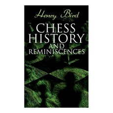 (英文圖書) Chess History and Reminiscences: Development of the Game of Chess throughout the Ages 平裝版, E-Artnow, 英文