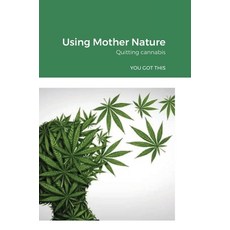 (英文圖書) Using Mother Nature: Quitting cannabis 精裝版, Lulu.com, 英文