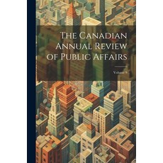 (英文圖書) The Canadian Annual Review of Public Affairs; Volume 9 平裝版, Legare Street Press, 英文