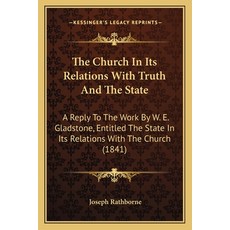 (英文圖書) The Church In Its Relations With Truth And The State: A Reply To The Work By W. E. Gladstone ... 平裝版, Kessinger Publishing, 英文