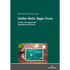 Smaller World Bigger Issues; Growth Unemployment Inequality and Poverty 平裝版, Peter Lang D, 英文
